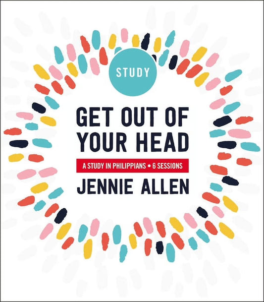 Get Out of Your Head Bible Study Guide: Six-Session Bible Study in Philippians, (Paperback)